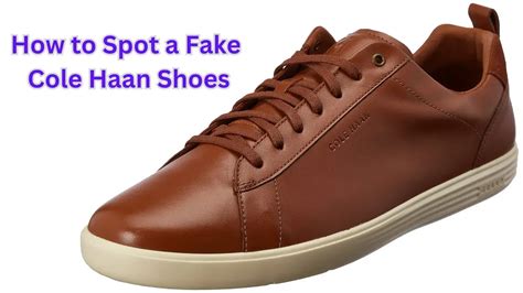 how to spot cole haan fake shoes|How to Spot Fake Cole Haan Shoes .